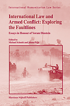International law and armed conflict : exploring the faultlines : essays in honour of Yoram Dinstein
