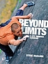 Beyond Limits : a Life Through Climbing. by Steve McClure