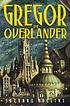 Gregor the Overlander by  Suzanne Collins 