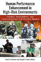 Human performance enhancement in high-risk environments : insights, developments, and future directions from military research