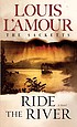 Ride the river 著者： Louis L'Amour