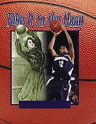 Take it to the hoop : 100 years of women's basketball