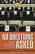No questions asked : news coverage since 9/11