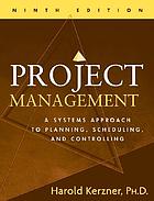 Project management : a systems approach to planning, scheduling, and controlling