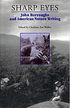 Sharp eyes : John Burroughs and American nature writing