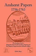 Amherst papers, 1756-1763 : the southern sector : dispatches from South Carolina, Virginia, and His Majesty's Superintendent of Indian Affairs