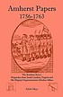 Amherst papers, 1756-1763 : the southern sector : dispatches from South Carolina, Virginia, and His Majesty's Superintendent of Indian Affairs