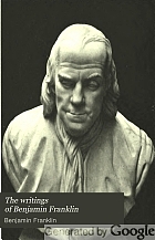 The writings of Benjamin Franklin;