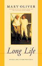 Long life : essays and other writings