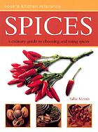 Spices : a culinary guide to choosing and using spices