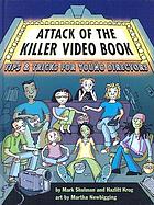Attack of the killer video book : tips and tricks for young directors