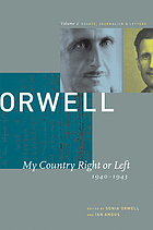 My country right or left : 1940-1943The collected essays, journalism & letters, v. 2. : My country right or left, 1940-1943George Orwell : the collected essays, journalism & letters. Volume 2, My country right or left, 1940-1943