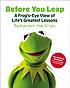 Before you leap : a frog's-eye view of life's... 
