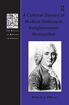 A cultural history of medical vitalism in enlightenment Montpellier