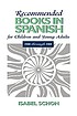 Recommended books in Spanish for children and young adults : 2000 through 2004