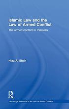 Islamic law and the law of armed conflict : the armed conflict in Pakistan