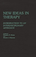 New ideas in therapy : introduction to an interdisciplinary approach