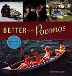 Better in the Poconos : the story of Pennsylvania's vacationland