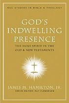 God's indwelling presence : the Holy Spirit in the Old & New Testaments