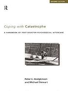 Coping with catastrophe : a handbook of post-disaster psychosocial aftercare