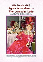 (My travels with) Agnes Moorehead-- the lavender lady : [more bewitching than Endora]