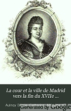 La cour et la ville de Madrid vers la fin du XVIIe siècle:relation du voyage dÉspagne.
