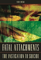 Fatal attachments : the instigation to suicide