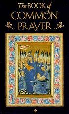 The book of common prayer and administration of the sacraments and other rites and ceremonies of the church according to the use of the Church of England.
