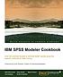 IBM SPSS Modeler cookbook : over 60 practical... by Keith McCormick