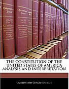 The Constitution of the United States of America : analysis and interpretation : annotations of cases decided by the Supreme Court of the United States to June 29, 1992