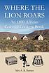 Where the lion roars : an 1890 African colonial... by  A  R Barnes 