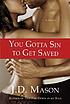 You gotta sin to get saved von  J  D Mason 