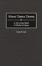 Nōmai dance drama : a surviving spirit of medieval Japan