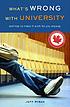 What's wrong with university : and how to make... por Jeff Rybak