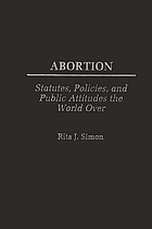 Abortion : statutes, policies, and public attitudes the world over