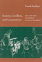 Scarcity, Conflicts, and Cooperation : Essays in the Political and Institutional Economics of Development.