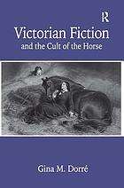 Victorian fiction and the cult of the horse