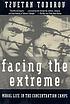 Facing the extreme : moral life in the concentration... de Tzvetan Todorov