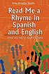 Read me a rhyme in Spanish and English = Léame... by  Rose Zertuche Treviño 