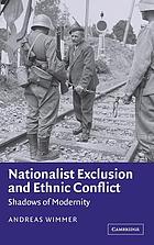 Nationalist exclusion and ethnic conflict : shadows of modernity