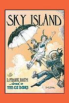 Sky Island : being the further exciting adventures of Trot and Cap'n Bill after their visit to the Sea Fairies
