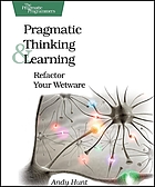 Pragmatic thinking and learning : refactor your 