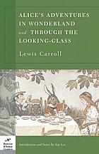 Alice's adventures in Wonderland and, Through the looking-glass and what Alice found there