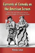 Currents of comedy on the American screen : how film and television deliver different laughs for changing times