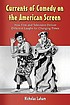 Currents of comedy on the American screen : how... by  Nicholas Laham 
