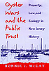 Oyster wars and the public trust : property, law,... by  Bonnie J McCay 