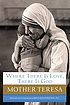 Where there is love, there is God : a path to... by  Teresa, Mother 