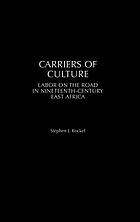 Carriers of culture : labor on the road in nineteenth-century East Africa