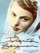 The complete films of Ingrid Bergman