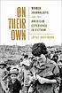 On their own : women journalists and the American... by Joyce Hoffmann